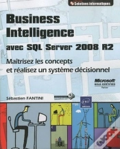 Capa do artigo Business Intelligence Avec Sql Server 2008 R2 - Maitrisez Les Concepts Et Realisez Un Systeme Decisi