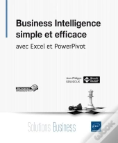 Business Intelligence Simple Et Efficace ; Avec Excel Et Powerpivot