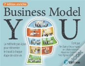 Capa do artigo Business Model You : La Méthode Pas À Pas Pour Réinventer Le Travail À Chaque Étape De Votre Vie (2e Édition)