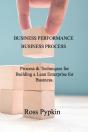 Business Performance &Amp; Business Process: Process &Amp; Techniques For Building A Lean Enterprise For Business. - Preview
