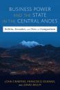 Business Power And The State In The Central Andes - Preview