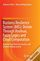 Business Resilience System (Brs): Driven Through Boolean, Fuzzy Logics And Cloud Computation