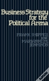 Business Strategy For The Political Arena