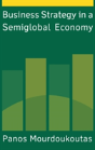 Business Strategy In A Semiglobal Economy - Preview