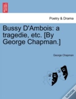 Capa do artigo Bussy D'Ambois: A Tragedie, Etc. (By Geo