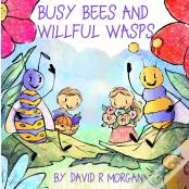 Busy Bees And Willful Wasps
