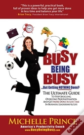 Busy Being Busy....But Getting Nothing Done?