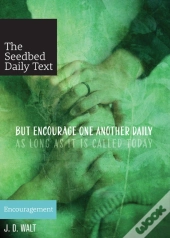 But Encourage One Another Daily As Long As It Is Called Today