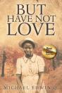 But Have Not Love - Preview