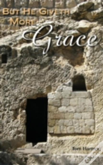 But He Giveth More Grace
