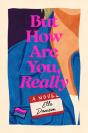 But How Are You, Really - Preview