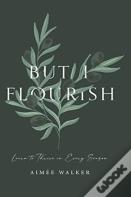 But I Flourish