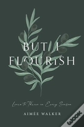But I Flourish
