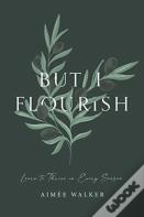 But I Flourish