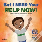 But I Need Your Help Now!