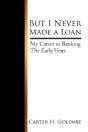 But I Never Made A Loan: My Career In Ba - Preview