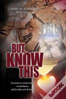 But, Know This