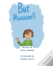 But Muuuum!