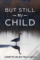 But Still My Child