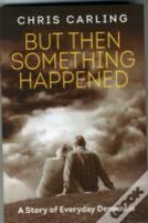 But Then Something Happened