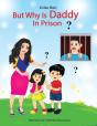 But Why Is Daddy In Prison? - Preview