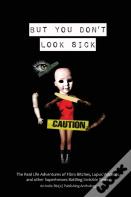 But You Don'T Look Sick