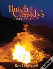 Butch Cassidy'S Last Campfire