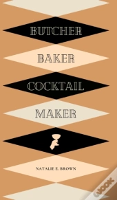 Butcher, Baker, Cocktail Maker