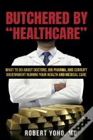 Butchered By "Healthcare"