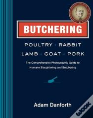 Butchering Poultry, Rabbit, Lamb, Goat, And Pork