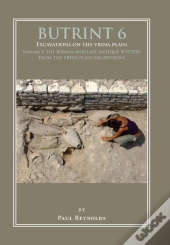 Butrint 6: Excavations On The Vrina Plain