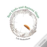 Butt Ends And Banana Slugs