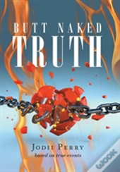 Butt Naked Truth