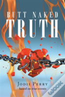 Butt Naked Truth