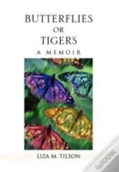 Butterflies Or Tigers: A Memoir