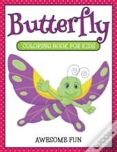 Butterfly: Coloring Book For Kids- Awesome Fun