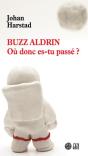Buzz Aldrin ; Mais Où Donc Es-Tu Passé ? - Preview