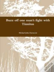 Buzz Off One Man'S Fight With Tinnitus