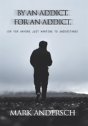 By An Addict, For An Addict - Preview