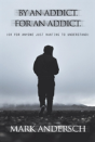 By An Addict, For An Addict - Preview
