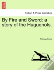 Capa do artigo By Fire And Sword: A Story Of The Huguen