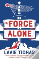By Force Alone