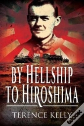 By Hellship To Hiroshima
