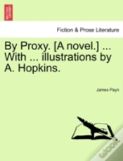 Capa do artigo By Proxy. (A Novel.) ... With ... Illust