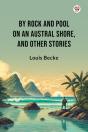 By Rock And Pool On An Austral Shore, And Other Stories (Edition1) - Preview