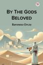 By The Gods Beloved (Edition1) - Preview