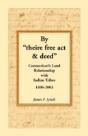 By "Theire Free Act & Deed": Connecticut'S Land Relationship With Indian Tribes, 1496-2003 - Preview