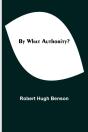 By What Authority? - Preview
