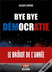 Capa do artigo Bye Bye Démocratie : Le Brûlot De L
