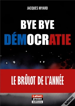 Capa do artigo Bye Bye Démocratie : Le Brûlot De L'Année